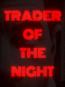 Trader of the Night