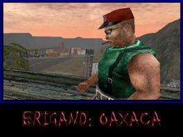 Brigand: Oaxaca