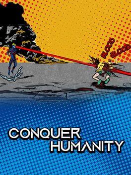 Conquer Humanity