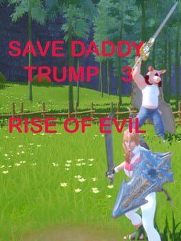 Save Daddy Trump 3: Rise Of Evil