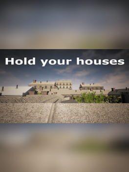 Hold your houses