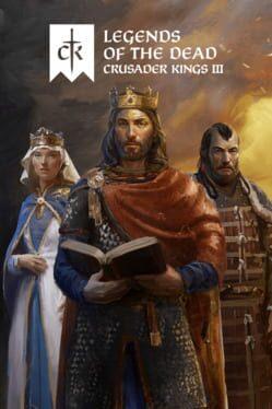 Crusader Kings III: Legends of the Dead