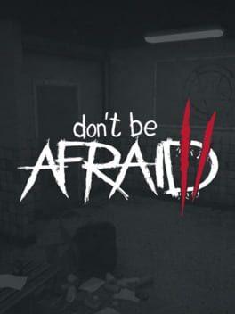 Don't Be Afraid 2