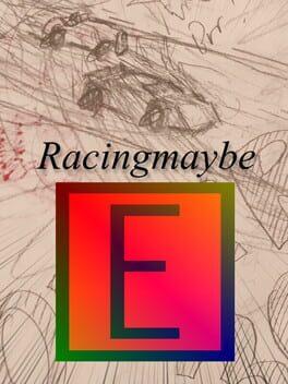 Racingmaybe